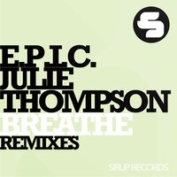 Breathe - E.P.I.C. & Julie Thompson & Ortzy