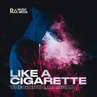 Like a Cigarette - Margad & The North