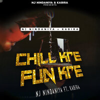 Chill Kre Fun Kre - Nj Nindaniya & Kabira