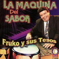 La Maquina Del Sabor - Fruko Y Sus Tesos & Joe Cuba & Julio Estrada Rincon & Fruko Y Sus Tesos - La Maquina Del Sabor