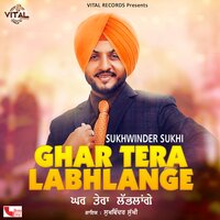 Ghar Tera Labhlange - Sukhwinder Sukhi
