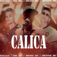 Calica - Eslley & BR Mc & Messi Mc & Menor MC
