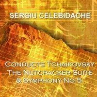 The Nutcracker Op 71a: Chinese Dance - London Philharmonic Orchestra & Sergiu Celibidache & Sergu Celibidache & Пётр Ильич Чайковский