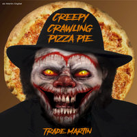 Creepy Crawling Pizza Pie - Trade Martin
