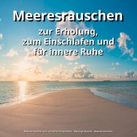 Meeresgeräusche - Meeresrauschen zum schnellen Einschlafen & Naturgeräusche & Meeresrauschen