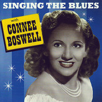 It Made You Happy When You Made Me Cry - Connee Boswell
