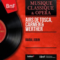 Carmen: La fleur que tu m'avais jetée - Raoul Jobin & André Cluytens & Orchestre Du Theatre National De L'opera-comique & Raoul Jobin, Orchestre du Théâtre national de l'Opéra-Comique, André Cluytens & Жорж Бизе