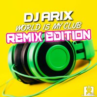 World Is My Club - DJ Arix & Dancecore N3rd