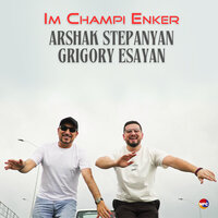 Im Champi Enker - Arshak Stepanyan & Grigory Esayan