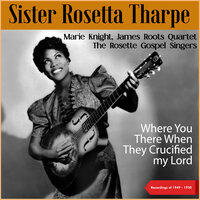Jesus Remembers - Sister Rosetta Tharpe & James Roots Quartet
