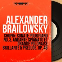 Piano Sonata No. 3 in B Minor, Op. 58: III. Largo - Alexander Brailowsky & Фридерик Шопен