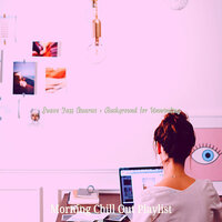 Brilliant Concentration - Morning Chill Out Playlist
