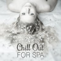 Chill Out Music - Spa Chillout Music Collection