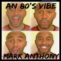 An 80's Vibe - Mark Anthony
