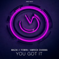 You Got It - Maza & Fomin & Amrick Chann