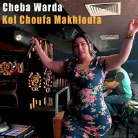 Kol Choufa Makhloufa - Cheba Warda