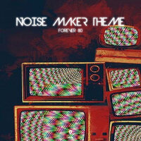 Noise Maker Theme - Forever 80