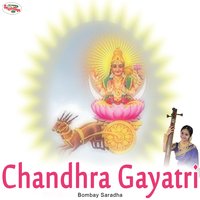 Chandhra Gayatri - Bombay Saradha