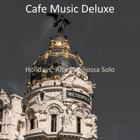 Mood for Boutique Hotels - Alto Sax Bossa - Cafe Music Deluxe