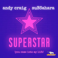 Superstar (You Came Into My Life) Remixes - Andy Craig & SuBSahara