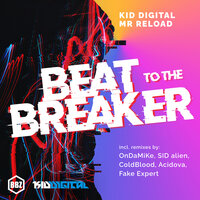 Beat to the Breaker - Kid Digital & Mr Reload & SID alien