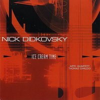 Ice Cream Time: V. Ice Cream Time Tango - Thomas Dimuzio & Nick Didkovsky & Arte Quartett