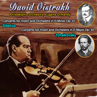 Concerto for Violin and Orchestra in D Minor, Op. 47 - Philadelphia Orchestra & Eugene Ormandy & David Oistrackh & Ян Сибелиус
