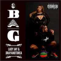 Bag - Lady Jay & DrayaNotDrea