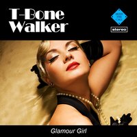 Glamour Girl - T-Bone Walker