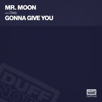Gonna Give You - Mr. Moon & Desy