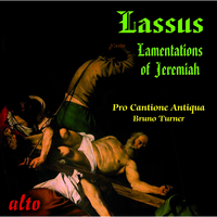 Three Lamentations for Good Friday - Pro Cantione Antiqua & Bruno Turner & Орландо ди Лассо
