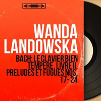 Le clavier bien tempéré, Livre II, Prélude et fugue No. 18 in G-Sharp Major, BWV 887: Prélude - Wanda Landowska & Johann Sebastian Bach