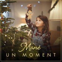 Un Moment - Mane