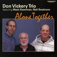 Chelsea Bridge - Don Vickery Trio & Don Vickery & Mark Eisenman & Neil Swainson