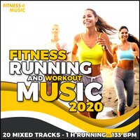 Fitness Running and Workout Music 2020: 20 Mixed Tracks - 1H Running - 133 Bpm