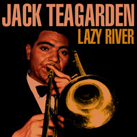 Lazy River - Jack Teagarden