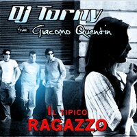 Il Tipico Ragazzo - Dj Torny & DJ sTore & Giacomo Quentin