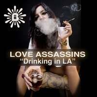 Drinking In LA - Love Assassins