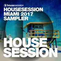 Housesession Miami 2017 DJ Mix by Tune Brothers - Tune Brothers & Various Artists, Tune Brothers
