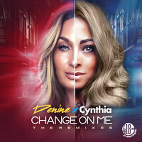 Change On Me - Denine & Cynthia & Gino Caporale & Mr. Mig