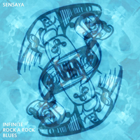Infinite Rock a Rock Blues - Sensaya