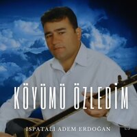 Köyümü Özledim - Ispartalı Adem Erdoğan