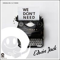 We Don't Need - Edwin Jack