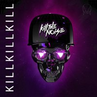 Kill The Noise - Kill the Noise & Dill Francis