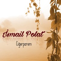 Ciğer Parem - İsmail Polat