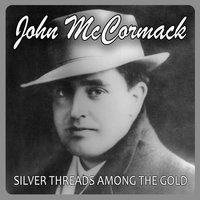 Silver Threads Among the Gold - John McCormack