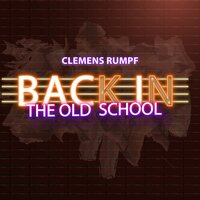 Back in the Old School - Clemens Rumpf