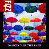 Dancing in the Rain - The Fizz & Adam Turner