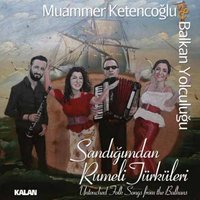 Ben Bir Sabah Erken Kalktım - Muammer Ketencoğlu & Balkan Yolculuğu