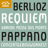 Berlioz: Requiem, Op. 5: III. Quid sum miser - Concertgebouworkest & Antonio Pappano & Chorus of the Accademia Nazionale di Santa Cecilia & Гектор Берлиоз
